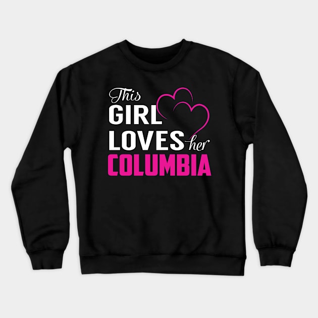 This Girl Loves Her COLUMBIA Crewneck Sweatshirt by TamekiaLuczakmv